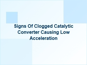 Sluggish Acceleration From a Clogged Catalytic Converter