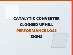 Signs of a Catalytic Converter Hindering Performance