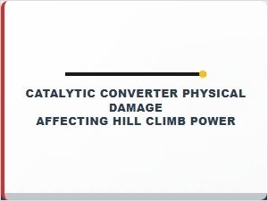 Catalytic Converter Damage Hinders Hill Climbing Power