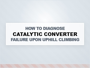 Diagnosing Catalytic Converter Failure During Uphill Climbing