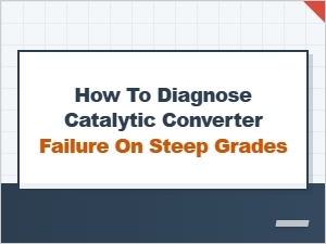 Diagnosing Catalytic Converter Failure on Steep Grades