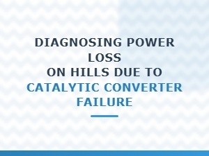 Diagnosing Hill Climb Power Loss From Catalytic Failure